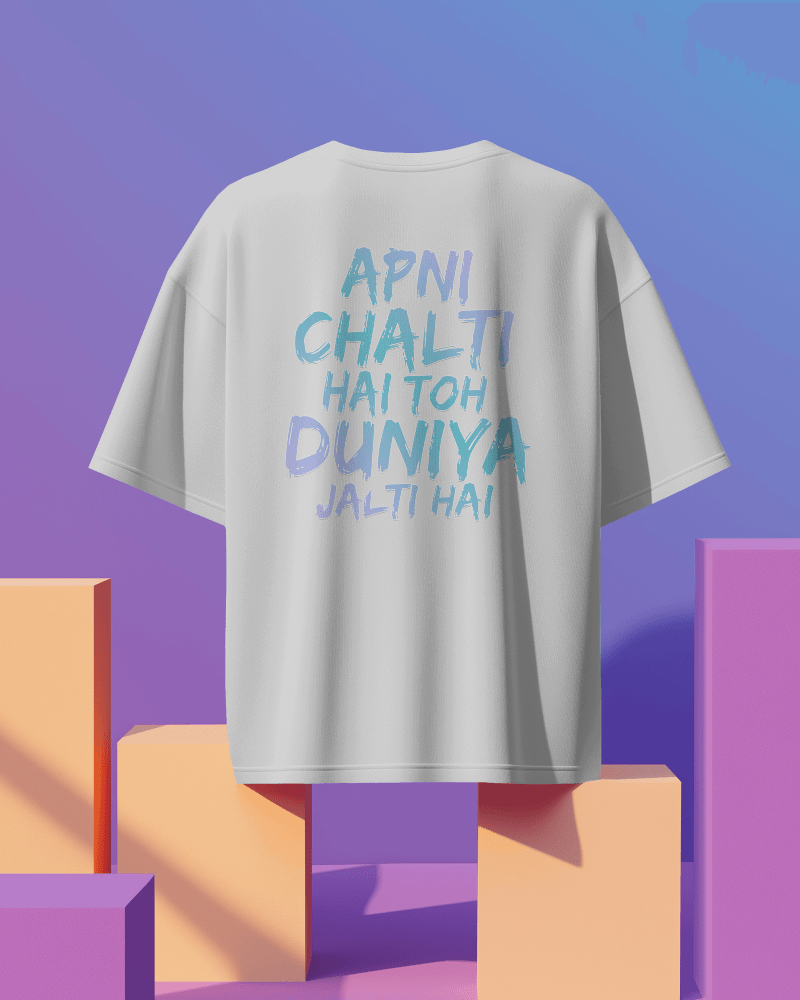 Unisex Apni Chalti Hai To Duniya Jalti Hai Back Printed Oversized T-Shirt