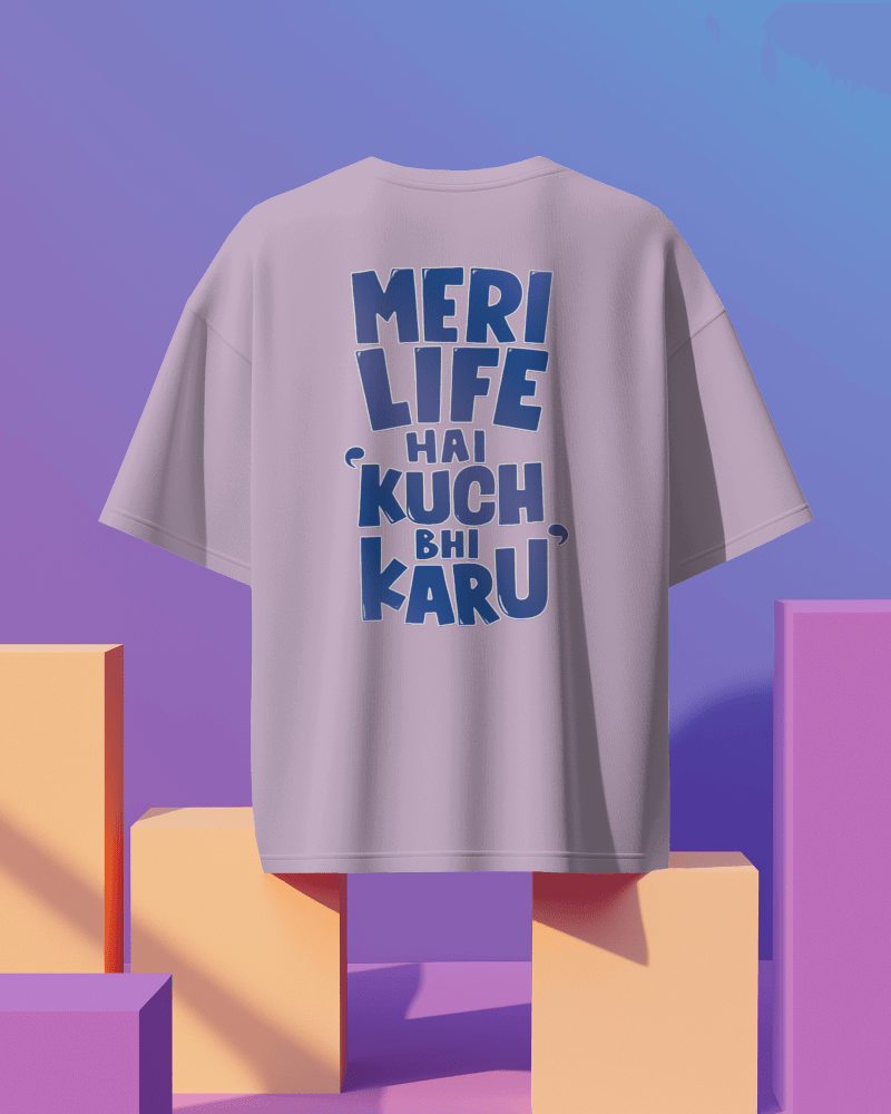 Unisex Meri Life Hai Kuch Bhi Karu Back Printed Oversized T-Shirt