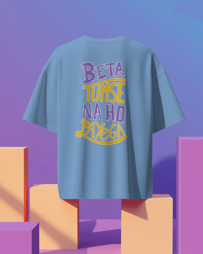 Unisex Beta Tumse Na Ho Payega Back Printed Oversized T-Shirt