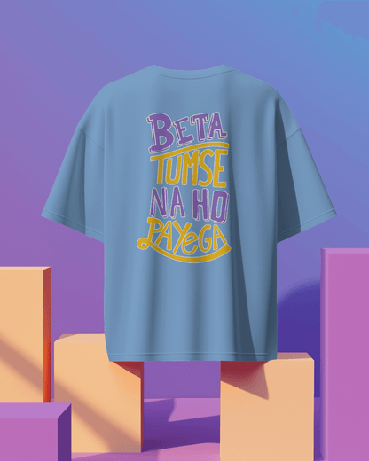 Unisex Beta Tumse Na Ho Payega Back Printed Oversized T-Shirt