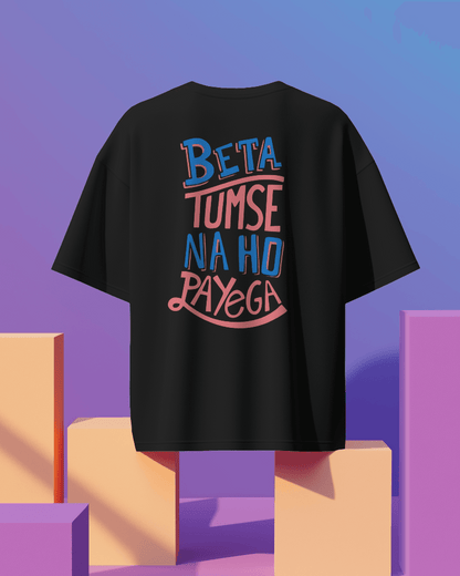 Unisex Beta Tumse Na Ho Payega Back Printed Oversized T-Shirt