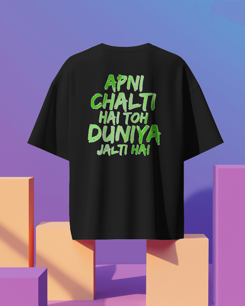 Unisex Apni Chalti Hai To Duniya Jalti Hai Back Printed Oversized T-Shirt