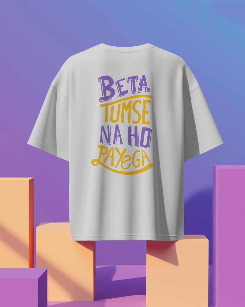 Unisex Beta Tumse Na Ho Payega Back Printed Oversized T-Shirt