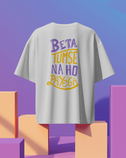 Unisex Beta Tumse Na Ho Payega Back Printed Oversized T-Shirt