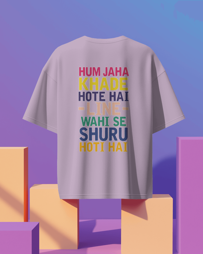 Unisex Hum Khade Hote Hai Line Wahi Se Shuru Hoti Hai Back Printed Oversized T-Shirt