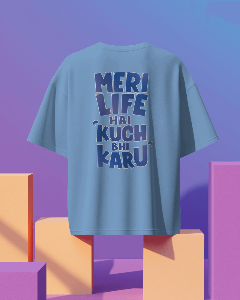 Unisex Meri Life Hai Kuch Bhi Karu Back Printed Oversized T-Shirt