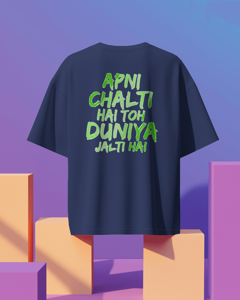 Unisex Apni Chalti Hai To Duniya Jalti Hai Back Printed Oversized T-Shirt