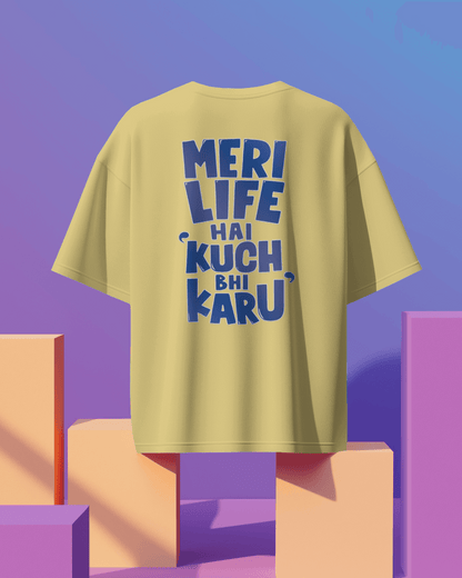 Unisex Meri Life Hai Kuch Bhi Karu Back Printed Oversized T-Shirt