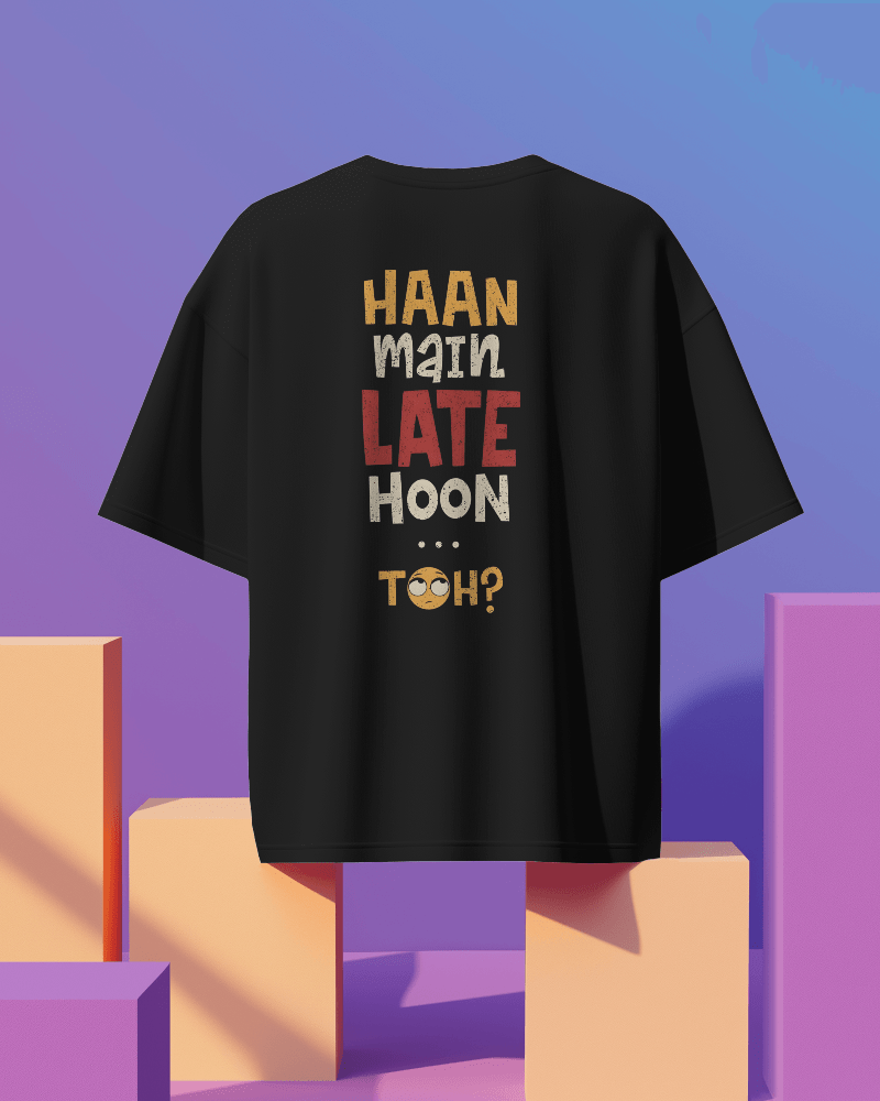 Unisex Haan Main Late Hoon Toh? Back Printed Oversized T-Shirt