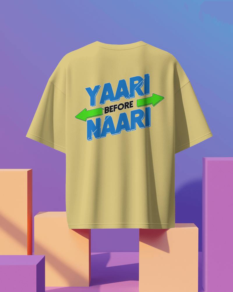 Unisex Yaari Before Naari Back Printed  Oversized T-Shirt