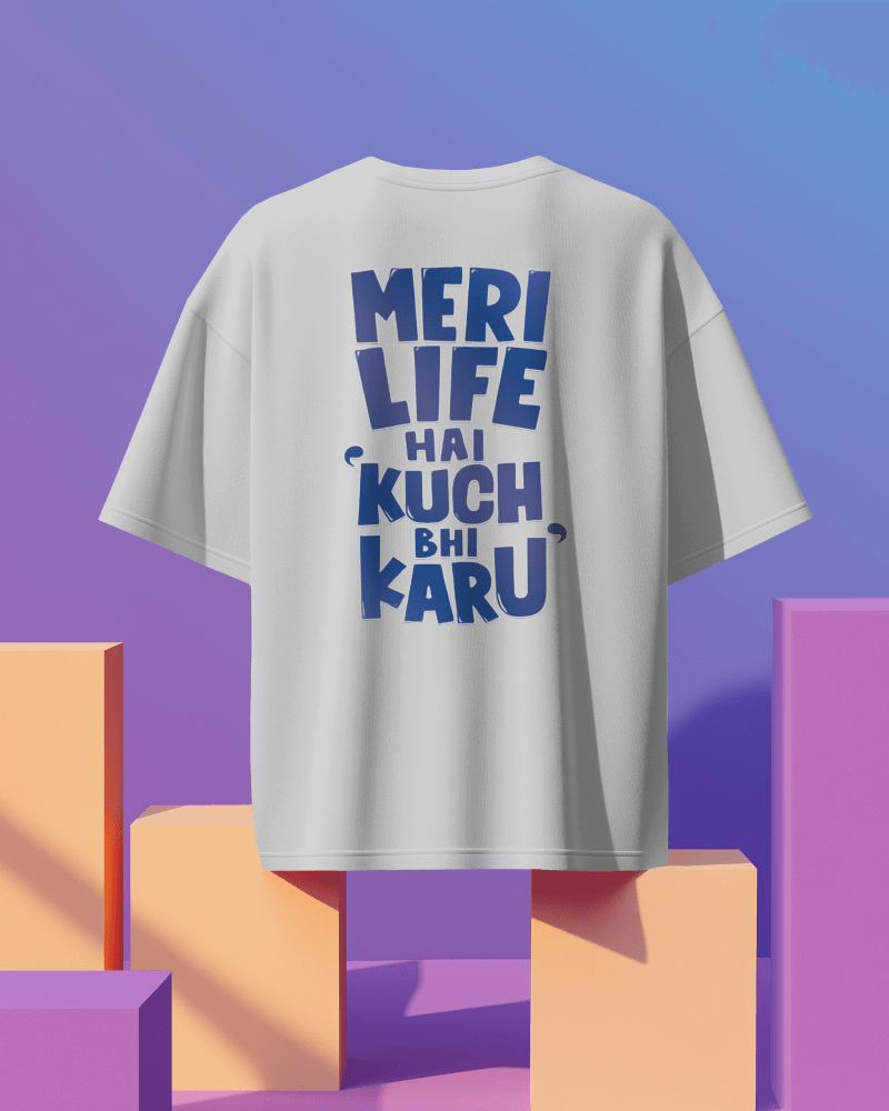 Unisex Meri Life Hai Kuch Bhi Karu Back Printed Oversized T-Shirt