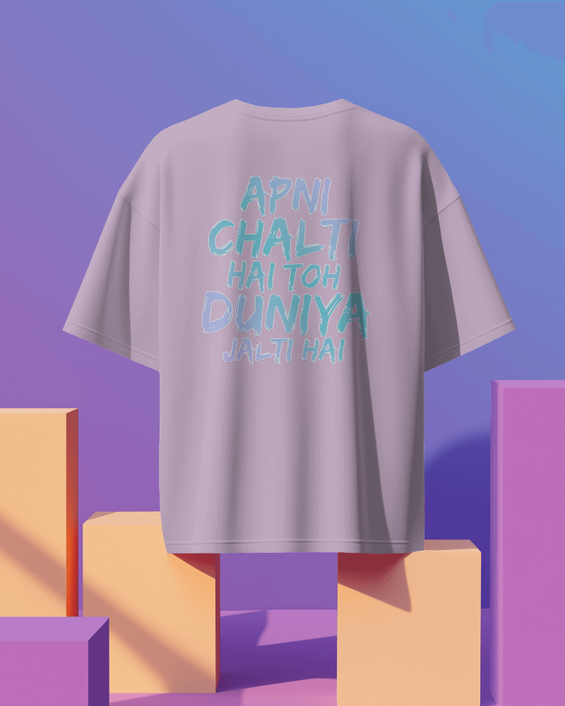 Unisex Apni Chalti Hai To Duniya Jalti Hai Back Printed Oversized T-Shirt