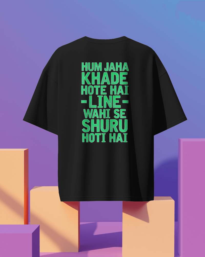 Unisex Hum Khade Hote Hai Line Wahi Se Shuru Hoti Hai Back Printed Oversized T-Shirt