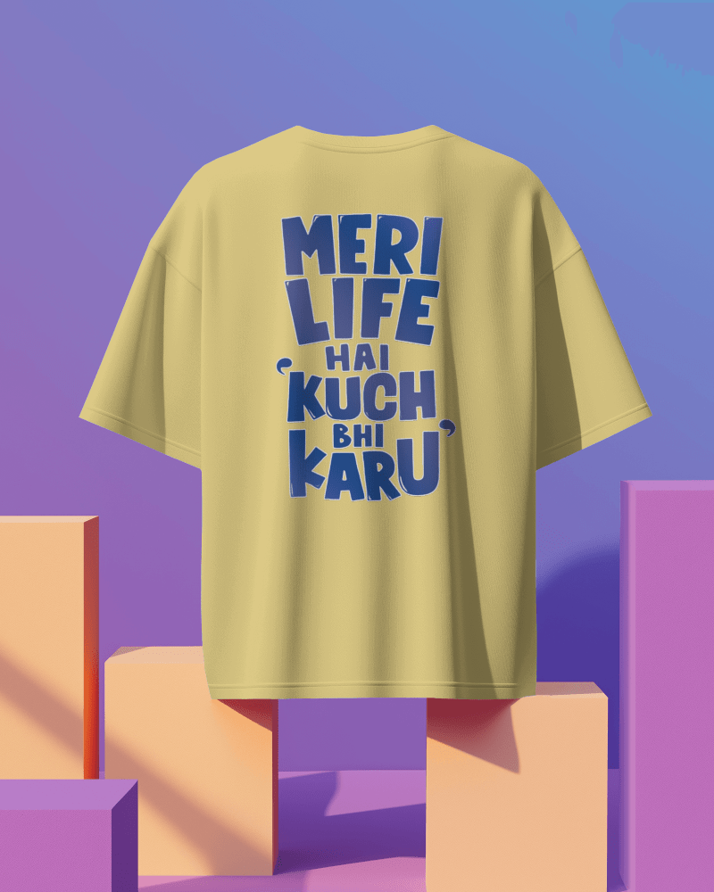 Unisex Meri Life Hai Kuch Bhi Karu Back Printed Oversized T-Shirt