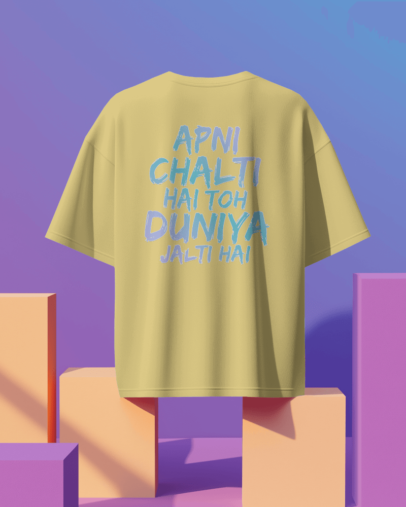 Unisex Apni Chalti Hai To Duniya Jalti Hai Back Printed Oversized T-Shirt