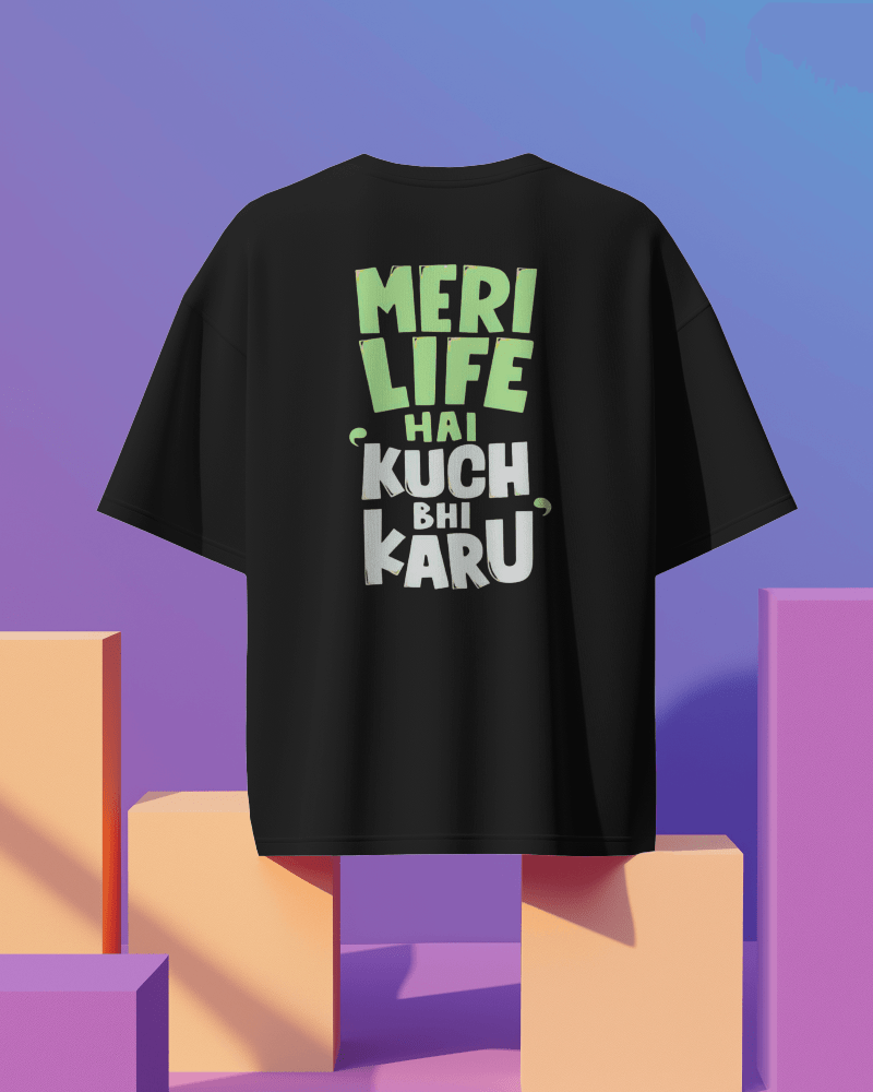 Unisex Meri Life Hai Kuch Bhi Karu Back Printed Oversized T-Shirt