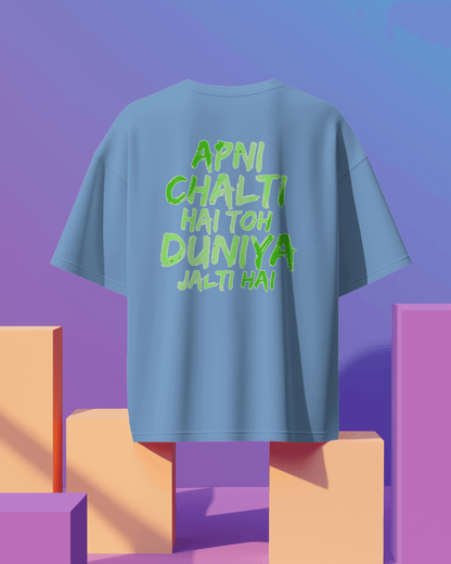 Unisex Apni Chalti Hai To Duniya Jalti Hai Back Printed Oversized T-Shirt