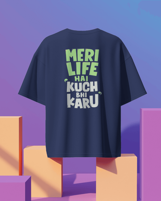 Unisex Meri Life Hai Kuch Bhi Karu Back Printed Oversized T-Shirt