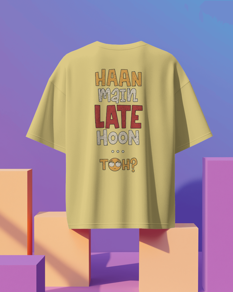 Unisex Haan Main Late Hoon Toh? Back Printed Oversized T-Shirt